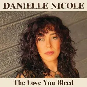 Danielle Nicole - The Love You Bleed (2024) [Official Digital Download 24/88]