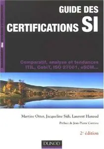 Guide des certifications SI : Comparatif, analyse et tendances ITIL, CobiT, ISO 27001, eSCM, 2e édition