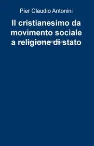 Il cristianesimo da movimento sociale a religione di stato
