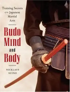 Budo Mind and Body: Training Secrets of the Japanese Martial Arts [Repost]