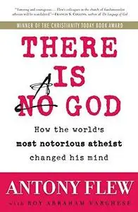 There Is a God: How the World's Most Notorious Atheist Changed His Mind