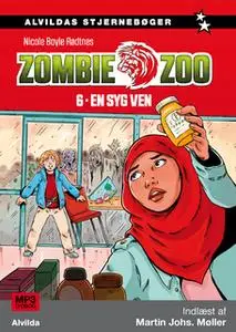 «Zombie zoo 6: En syg ven» by Nicole Boyle Rødtnes