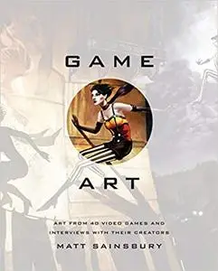 Game Art: Art from 40 Video Games and Interviews with Their Creators (Repost)