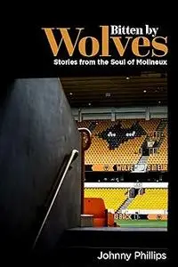 Bitten by Wolves: Stories from the Soul of Molineux