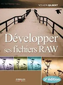 Volker Gilbert, Jean-Christophe Courte - Développer ses fichiers RAW [Repost]