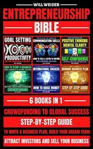 Entrepreneurship Bible: Crowdfunding To Global Success 6 Books In 1