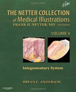 The Netter Collection of Medical Illustrations - Integumentary System: Volume 4, 2 edition