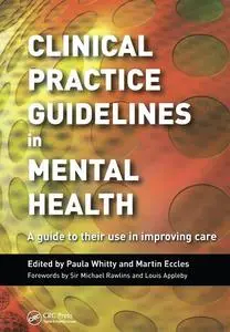 Clinical Practice Guidelines in Mental Health: A Guide to Their Use in Improving Care