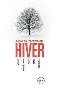 Adam Gopnik, "Hiver: Cinq fenêtres sur une saison"