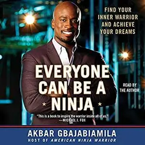 Everyone Can Be a Ninja: Find Your Inner Warrior and Achieve Your Dreams [Audiobook]