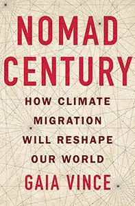 Nomad Century: How Climate Migration Will Reshape Our World