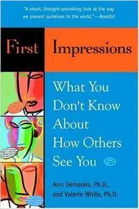 First Impressions: What You Don't Know About How Others See You