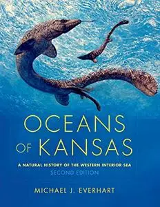 Oceans of Kansas: A Natural History of the Western Interior Sea, Second Edition