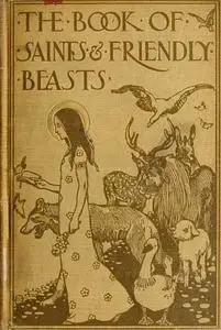 «The Book of Saints and Friendly Beasts» by Abbie Farwell Brown