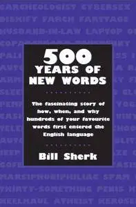 500 Years of New Words: the fascinating story of how, when, and why these words first entered the English language(Repost)