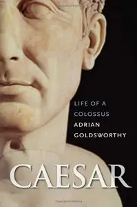 Caesar: Life of a Colossus [Repost]