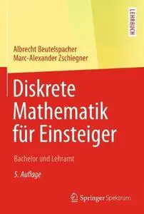 Diskrete Mathematik für Einsteiger: Bachelor und Lehramt (Repost)