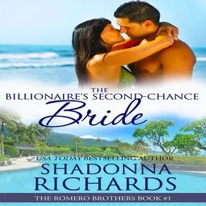 «Billionaire's Second-Chance Bride, The - The Romero Brothers Book 1» by Shadonna Richards