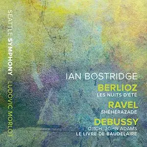 Ian Bostridge - Berlioz: Les nuits d'été – Ravel: Shéhérazade – Adams: Le livre de Baudelaire (After Debussy's L. 64) (2019)