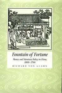 Fountain of Fortune: Money and Monetary Policy in China, 1000-1700 (Repost)