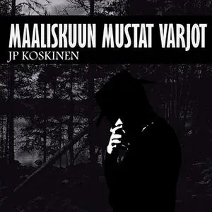 «Maaliskuun mustat varjot» by JP Koskinen