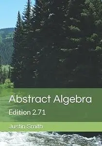 Abstract Algebra: Edition 2.71