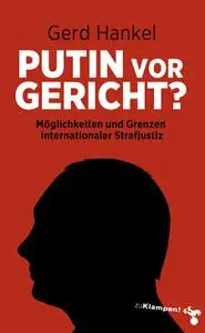 Gerd Hankel - Putin vor Gericht?