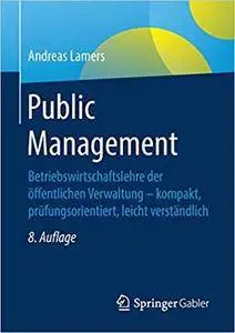 Public Management: Betriebswirtschaftslehre der öffentlichen Verwaltung - kompakt, prüfungsorientiert, leicht verständlich