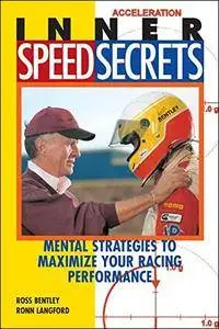 Inner Speed Secrets: Mental Strategies to Maximize Your Racing Performance