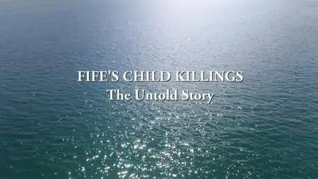 BBC Scotland Investigate - Fife's Child Killings: The Untold Story (2017)