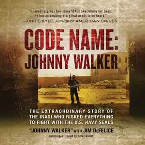 Code Name: Johnny Walker: The Extraordinary Story of the Iraqi Who Risked Everything to Fight with the US Navy... (Audiobook)