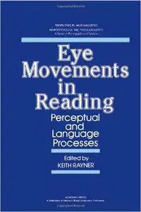 Eye Movements in Reading: Perceptual and Language Processes 1st Edition