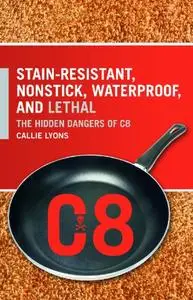 Stain-Resistant, Nonstick, Waterproof, and Lethal: The Hidden Dangers of C8 (repost)