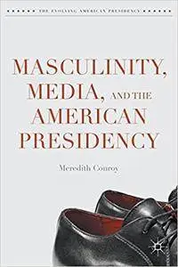 Masculinity, Media, and the American Presidency (repost)