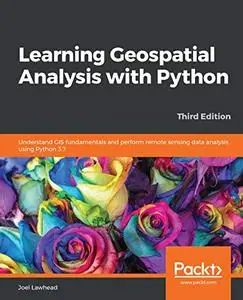 Learning Geospatial Analysis with Python, 3rd Edition