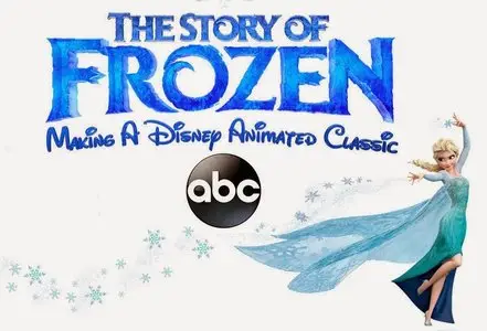 ABC - The Story of Frozen: Making a Disney Animated Classic (2014)