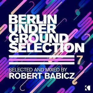 VA - Berlin Underground Selection Vol 7 (By Robert Babicz) (2017)