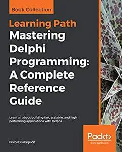 Mastering Delphi Programming: A Complete Reference Guide