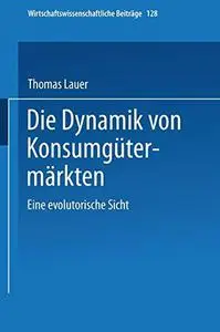 Die Dynamik von Konsumgütermärkten: Eine evolutorische Sicht