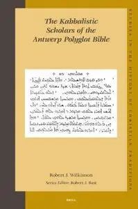 The Kabbalistic Scholars of the Antwerp Polyglot Bible (Studies in the History of Christian Thought)