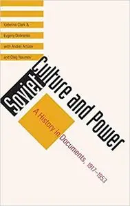 Soviet Culture and Power: A History in Documents, 1917-1953