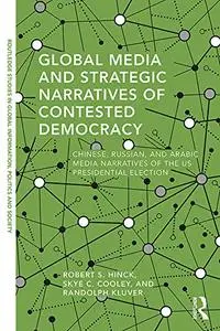 Global Media and Strategic Narratives of Contested Democracy
