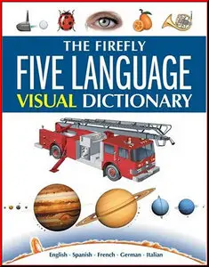 The Firefly Five Language Visual Dictionary: English, Spanish, French, German, Italian by Jean-Claude Corbeil, Ariane Archambau
