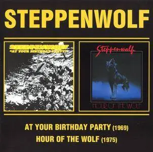 Steppenwolf - At Your Birthday Party '69 & Hour Of The Wolf '75 (2006)