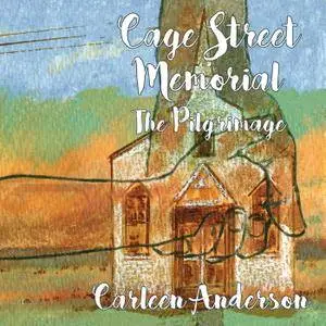 Carleen Anderson - Cage Street Memorial: The Pilgrimage (2016)