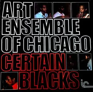 Art Ensemble Of Chicago – Certain Blacks (1976) [Vinyl Rip 16/44 & mp3-320]