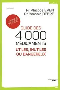Bernard Debré & Philippe Even, "Guide des 4000 médicaments utiles, inutiles ou dangereux"