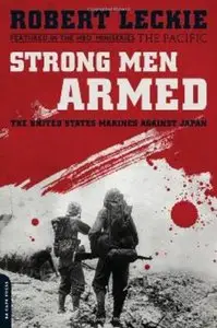 Strong Men Armed: The United States Marines Against Japan (repost)