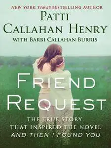 Friend Request: The True Story that Inspired the Novel And Then I Found You
