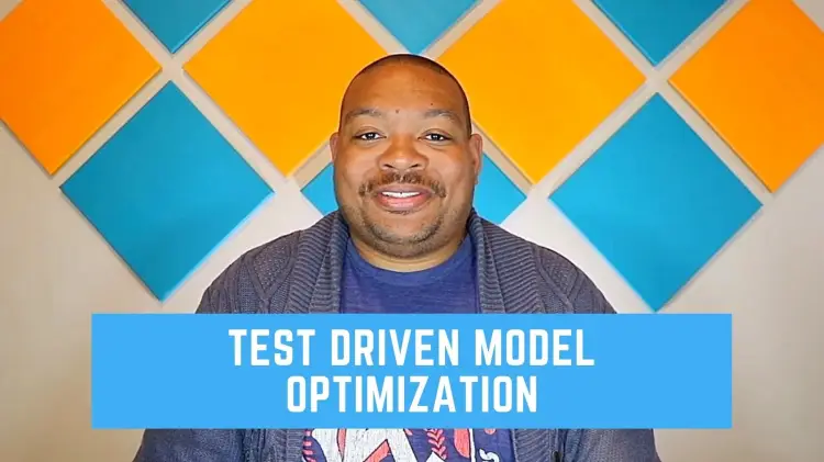 Test Driven Model Optimization